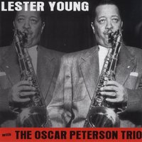 Theese Foolish Things - Lester Young, Oscar Peterson Trio