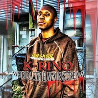 Murda the Mainstream - K Rino