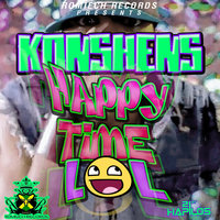 Happy Time Lol! - Konshens