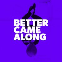 Better Came Along - Siine, Danny Shea