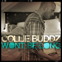 Won't Be Long - Collie Buddz