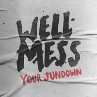 Sundown (Tell Me Everything Is Ok) - Wellmess, Steven Ellis