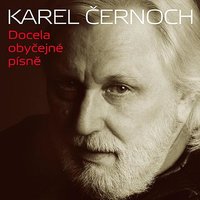 Tančíš Sama - Karel Cernoch, Petr Muk