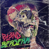 Berserk - BL3ND, DJ Bl3nd