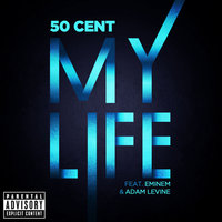 My Life - 50 Cent, Eminem, Adam Levine